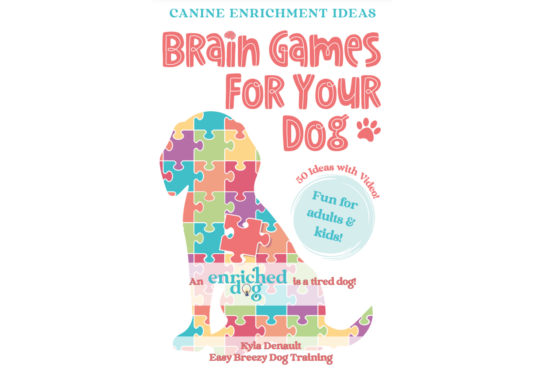 Brain Games For Your Dog: Canine Enrichment Ideas [Book]